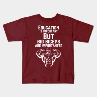 Education is important. But big biceps are importanter. GYM RAT FUNNY SAYING QUOTES Kids T-Shirt